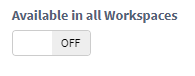Available in all workspaces toggle