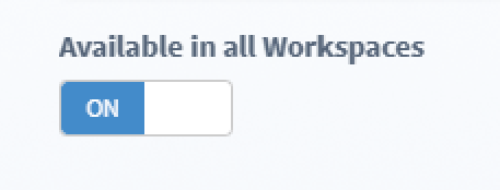Available in all workspaces toggle